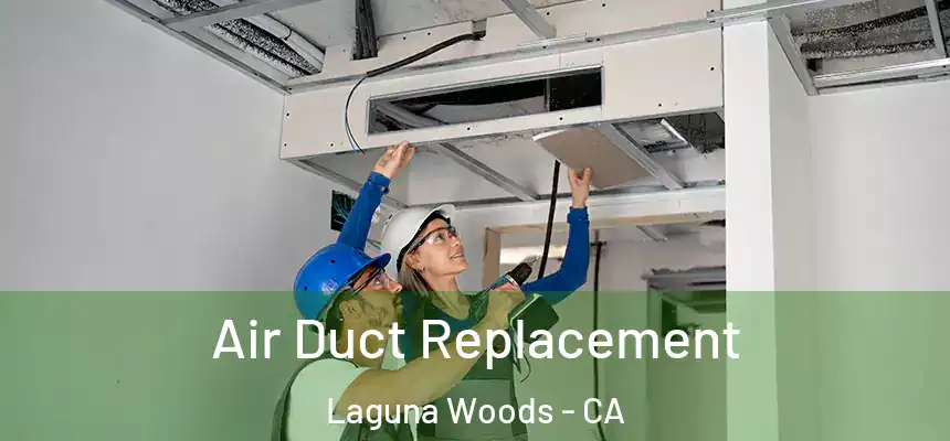  Air Duct Replacement Laguna Woods - CA
