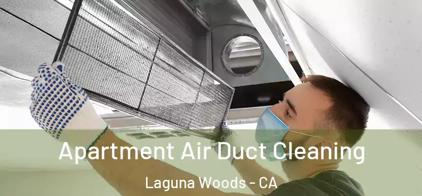  Apartment Air Duct Cleaning Laguna Woods - CA