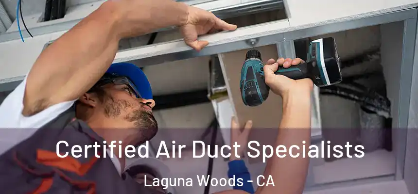  Certified Air Duct Specialists Laguna Woods - CA