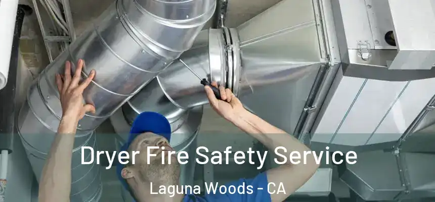  Dryer Fire Safety Service Laguna Woods - CA