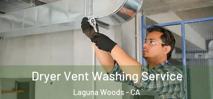  Dryer Vent Washing Service Laguna Woods - CA