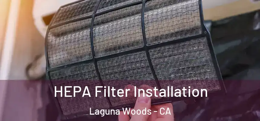  HEPA Filter Installation Laguna Woods - CA