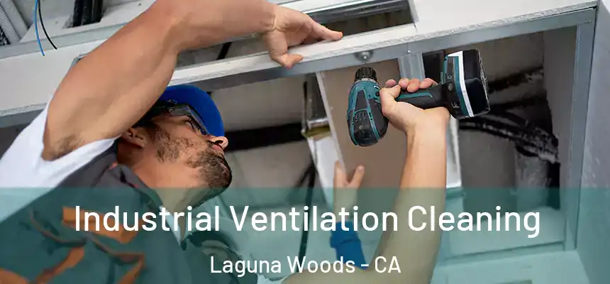  Industrial Ventilation Cleaning Laguna Woods - CA