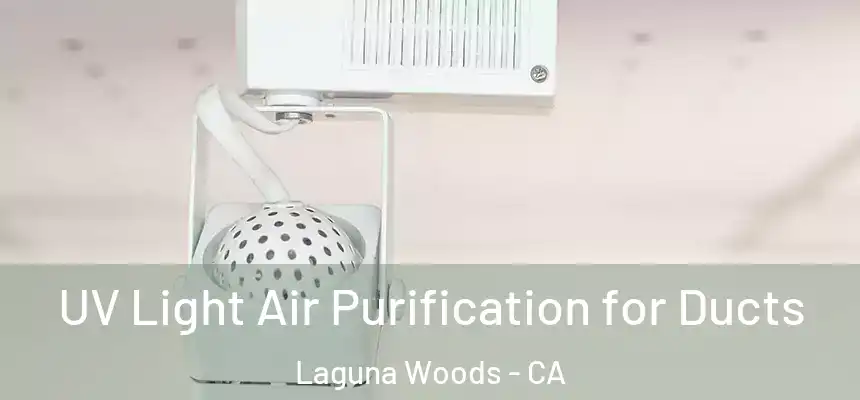  UV Light Air Purification for Ducts Laguna Woods - CA